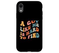 A Guy Like Me is Hard to Find Funny Sarcastic Saying Men Boy Case for iPhone XR