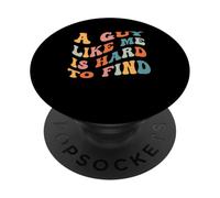 A Guy Like Me is Hard to Find Funny Sarcastic Saying Men Boy PopSockets Adhesive PopGrip