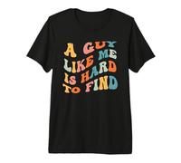 A Guy Like Me is Hard to Find Funny Sarcastic Saying Men Boy Premium T-Shirt