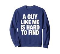 A guy like me is hard to find Sweatshirt
