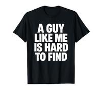 A Guy Like me is Hard to find T-Shirt