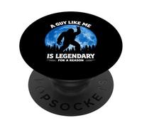 A Guy Like Me Is Legendary For A Reason Bigfoot Rock On PopSockets Adhesive PopGrip