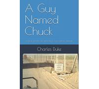 A Guy Named Chuck: A look into the life and mind of a combat Veteran
