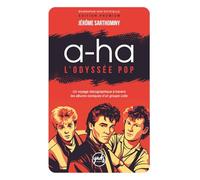 A-HA L’ODYSSÉE POP Un voyage discographique à travers les albums iconiques d’un groupe culte: Biographie du groupe, disques, singles, tournées, ... Culture pop. 80s 90s 2000 (Artistes)