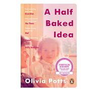 A Half Baked Idea : Winner of the Fortnum & Mason’s Debut Food Book Award