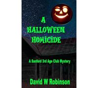 A Halloween Homicide: A spooky mystery in ghostly York for Joe and his pals. (The Sanford 3rd Age Club Mysteries)