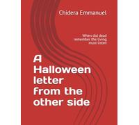 A Halloween letter from the other side: When did dead remember the living must listen