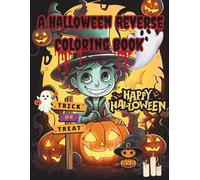A Halloween Reverse Coloring Book: Spooky Reverse Coloring for Kids Ages 8+, Teens & Adults | Halloween Doodle Fun, Stress Relief & Creative Art Therapy