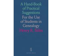 A Hand-Book of Practical Suggestions: For the Use of Students in Genealogy