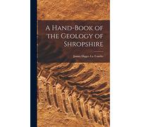 A Hand-Book of the Geology of Shropshire