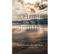 A Hand On My Shoulder: God's Miraculous Touch on My Life