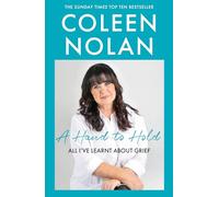 A Hand to Hold: The Sunday Times Top Ten Bestseller. A new compassionate and supportive memoir on coming to terms with loss from Loose Women’s Coleen Nolan