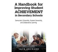 A Handbook for Improving Student Achievement in Secondary Schools: Democratic Citizenship, Student Ownership, and Collaborative Learning
