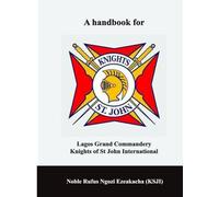 A HANDBOOK FOR LAGOS GRAND COMMANDERY KNIGHTS OF ST JOHN INTERNATIONAL II