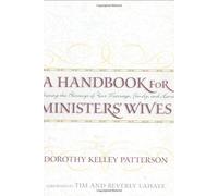 A Handbook for Ministers' Wives: Sharing the Blessing of Your Marriage, Family, and Home