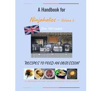 A Handbook for Ninjaholics - Volume 2: Recipes to feed an obsession