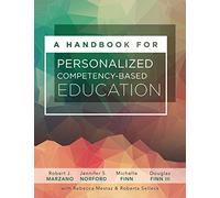 A Handbook for Personalized Competency-Based Education: Ensure All Students Master Content by Designing and Implementing a PCBE System