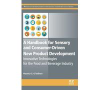 A Handbook for Sensory and Consumer-Driven New Product Development: Innovative Technologies for the Food and Beverage Industry (Woodhead Publishing Series in Food Science, Technology and Nutrition)