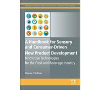 A Handbook for Sensory and Consumer-Driven New Product Development: Innovative Technologies for the Food and Beverage Industry (Woodhead Publishing Series in Food Science, Technology and Nutrition)