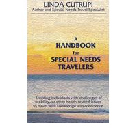A Handbook For Special Needs Travelers: Enabling individuals with challenges of mobility, or other health related issues to travel with knowledge and confidence.: Volume 1