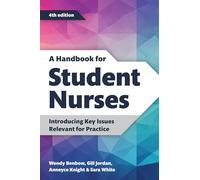 A Handbook for Student Nurses, fourth edition: Introducing Key Issues Relevant for Practice