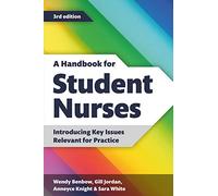 A Handbook for Student Nurses, third edition: Introducing Key Issues Relevant for Practice