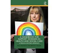 A Handbook for Support Workers in Health and Social Care: A Person-Centred Approach
