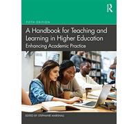 A Handbook for Teaching and Learning in Higher Education: Enhancing Academic Practice (5th edition)