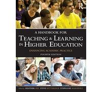 A Handbook for Teaching and Learning in Higher Education: Enhancing academic practice