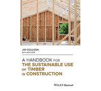 A Handbook for the Sustainable Use of Timber in Construction