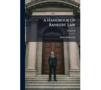 A Handbook Of Bankers' Law