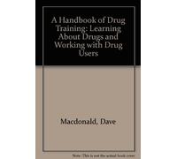 A Handbook of Drug Training: Learning About Drugs and Working with Drug Users