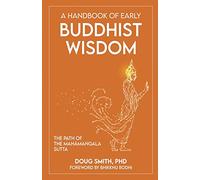 A Handbook of Early Buddhist Wisdom: The Path of the Mahāmaṅgala Sutta