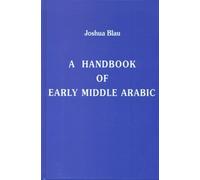 A handbook of early middle Arabic (The Max Schloessinger memorial series)
