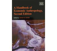 A Handbook of Economic Anthropology, Second Edition (Elgar Original Reference)