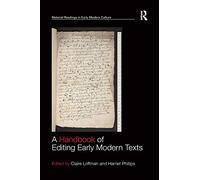 A Handbook of Editing Early Modern Texts (Material Readings in Early Modern Culture)
