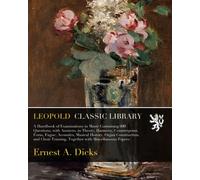 A Handbook of Examinations in Music Containing 600 Questions, with Answers, in Theory, Harmony, Counterpoint, Form, Fugue, Acoustics, Musical History, Organ Construction, and Choir Training