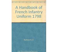 A Handbook of French Infantry Uniform 1798