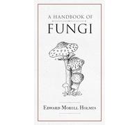 A Handbook of Fungi