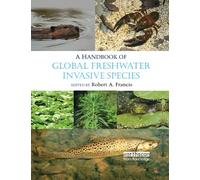 A Handbook of Global Freshwater Invasive Species
