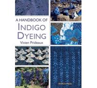 A Handbook of Indigo Dyeing: Re-issue