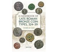 A Handbook of Late Roman Bronze Coin Types (324-395)