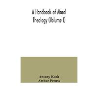 A handbook of moral theology (Volume I)
