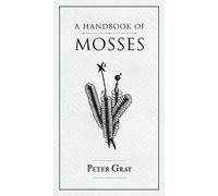 A Handbook of Mosses by Peter Gray Paperback Book