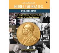 A Handbook of Nobel Laureates in Medicine: An Inspirational Journey in the Annals of medical science