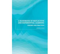 A Handbook of Reflective and Experiential Learning : Theory and Practice