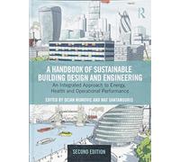 A Handbook of Sustainable Building Design and Engineering: An Integrated Approach to Energy, Health and Operational Performance (Best (Buildings Energy and Solar Technology))