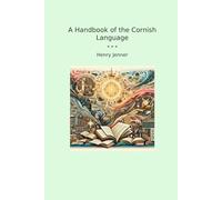 A Handbook of the Cornish Language (Classic Books)