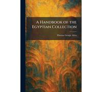 A Handbook of the Egyptian Collection