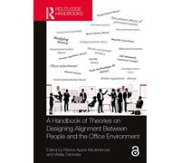 A Handbook of Theories on Designing Alignment Between People and the Office Environment (Transdisciplinary Workplace Research and Management)
